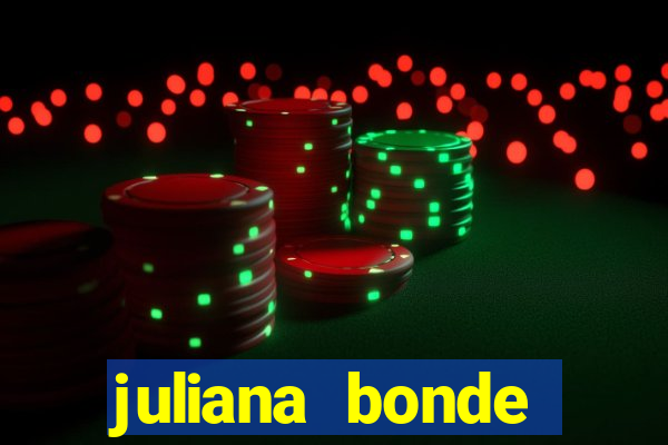 juliana bonde mostra tudo